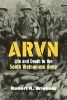 Arvn: Élet és halál a dél-vietnami hadseregben - Arvn: Life and Death in the South Vietnamese Army