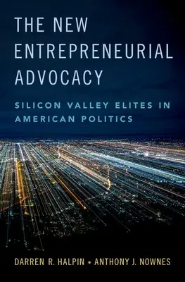 Az új vállalkozói érdekérvényesítés: A Szilícium-völgy elitje az amerikai politikában - The New Entrepreneurial Advocacy: Silicon Valley Elites in American Politics