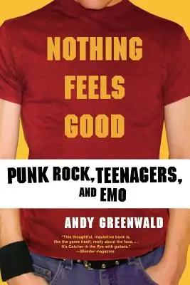 Semmi sem esik jól: Punk rock, tinédzserek és emo - Nothing Feels Good: Punk Rock, Teenagers, and Emo