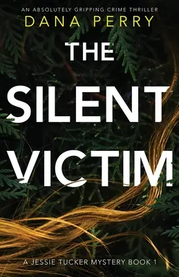 A csendes áldozat: Egy abszolút lebilincselő krimi - The Silent Victim: An absolutely gripping crime thriller