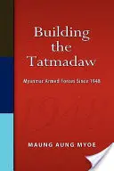 A Tatmadaw építése: A mianmari fegyveres erők 1948 óta - Building the Tatmadaw: Myanmar Armed Forces Since 1948