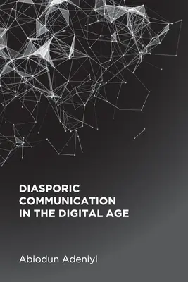 A diaszpóra-kommunikáció a digitális korban - Diasporic Communication in the Digital Age