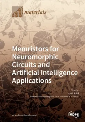 Memrisztorok neuromorf áramkörökhöz és mesterséges intelligencia alkalmazásokhoz - Memristors for Neuromorphic Circuits and Artificial Intelligence Applications