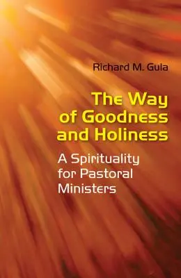 A jóság és a szentség útja: Lelkiség lelkipásztorok számára - The Way of Goodness and Holiness: A Spirituality for Pastoral Ministers