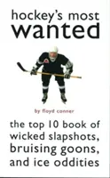 A jégkorong legkeresettebbjei: A 10 leggonoszabb pofonok, vérengző gorillák és jégkorongos furcsaságok top 10-es könyve - Hockey's Most Wanted: The Top 10 Book of Wicked Slapshots, Bruising Goons, and Ice Oddities