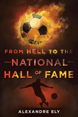 A pokolból a Nemzeti Hírességek Csarnokába - From Hell To The National Hall Of Fame