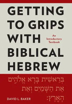 A bibliai héber nyelv elsajátítása: Bevezető tankönyv - Getting to Grips with Biblical Hebrew: An Introductory Textbook