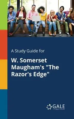 A Study Guide for W. Somerset Maugham's the Razor's Edge (W. Somerset Maugham: A penge éle) - A Study Guide for W. Somerset Maugham's the Razor's Edge