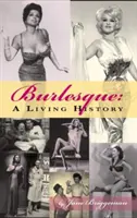 Burleszk: A Living History (Keménykötés) - Burlesque: A Living History (Hardback)