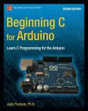 Kezdő C for Arduino, második kiadás: C programozás tanulása az Arduino számára - Beginning C for Arduino, Second Edition: Learn C Programming for the Arduino