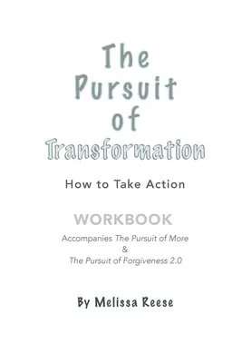 Az átalakulás hajszolása: Hogyan cselekedjünk: Munkafüzet - The Pursuit of Transformation: How to Take Action: Workbook