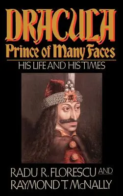 Drakula, a sokarcú herceg: Az ő élete és kora - Dracula, Prince of Many Faces: His Life and Times