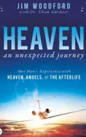 Mennyország, egy váratlan utazás: Egy ember tapasztalata a mennyországról, az angyalokról és a túlvilágról - Heaven, an Unexpected Journey: One Man's Experience with Heaven, Angels, and the Afterlife