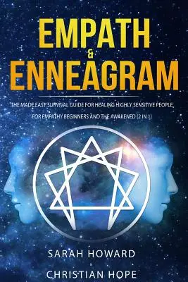 Empatikus és Enneagram: A könnyen elkészített túlélési útmutató a magasan érzékeny emberek gyógyításához - Empátiával kezdőknek és felébredteknek (2 az 1-ben) - Empath & Enneagram: The made easy survival guide for healing highly sensitive people - For empathy beginners and the awakened (2 in 1)