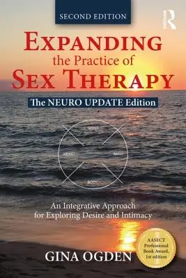 A szexuálterápia gyakorlatának kiterjesztése: A neurofrissített kiadás - Egy integratív megközelítés a vágy és az intimitás feltárásához - Expanding the Practice of Sex Therapy: The Neuro Update Edition--An Integrative Approach for Exploring Desire and Intimacy