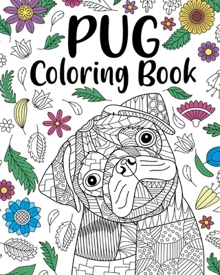 Mopsz kutya színezőkönyv - Pug Dog Coloring Book