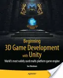 Kezdő 3D-s játékfejlesztés a Unityvel: All-In-One, multiplatformos játékfejlesztés - Beginning 3D Game Development with Unity: All-In-One, Multi-Platform Game Development