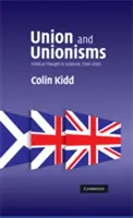 Unió és unionizmusok: A politikai gondolkodás Skóciában, 1500-2000 - Union and Unionisms: Political Thought in Scotland, 1500-2000