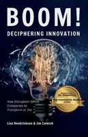 BOOM! Az innováció megfejtése: Hogyan készteti a vállalatokat a diszruptzió arra, hogy átalakuljanak vagy meghaljanak? - BOOM! Deciphering Innovation: How Disruption Drives Companies to Transform or Die