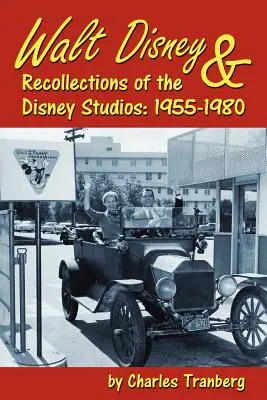 Walt Disney és a Disney-stúdiók visszaemlékezései: 1955-1980 - Walt Disney & Recollections of the Disney Studios: 1955-1980