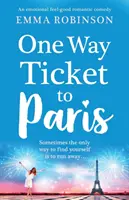 Egyirányú jegy Párizsba: Érzelmes, jó érzésű romantikus vígjáték. - One Way Ticket to Paris: An Emotional, Feel-Good Romantic Comedy