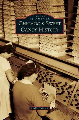 Chicago édes cukorkák története - Chicago's Sweet Candy History