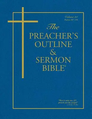 The Preacher's Outline & Sermon Bible - Vol. 20: Zsoltárok (107-150): James királyi változat - The Preacher's Outline & Sermon Bible - Vol. 20: Psalms (107-150): King James Version