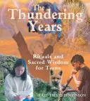 A dübörgő évek: Rituálék és szakrális bölcsesség tizenéveseknek - The Thundering Years: Rituals and Sacred Wisdom for Teens