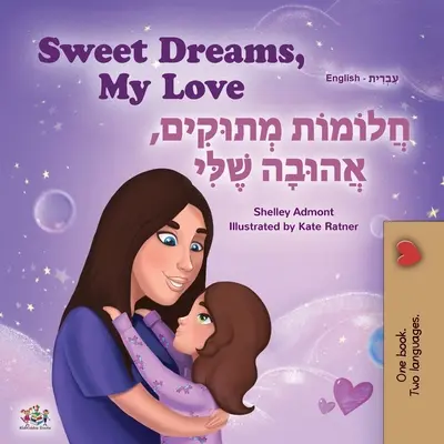 Sweet Dreams, My Love (angol héber kétnyelvű gyerekkönyv) - Sweet Dreams, My Love (English Hebrew Bilingual Children's Book)