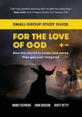 Az Isten szerelmére: Hogyan jobb és rosszabb az egyház, mint ahogyan azt valaha is képzelted: Kiscsoportos tanulmányi útmutató - For the Love of God: How the church is better and worse than you ever imagined: Small-group study guide