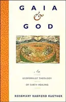 Gaia és Isten: A Föld gyógyításának ökofeminista teológiája - Gaia and God: An Ecofeminist Theology of Earth Healing