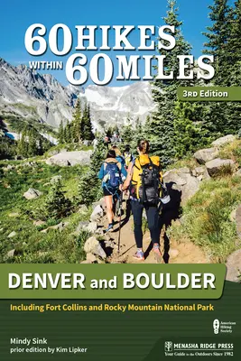 60 túra 60 mérföldön belül: Denver és Boulder: Beleértve Fort Collinst és a Rocky Mountain Nemzeti Parkot is. - 60 Hikes Within 60 Miles: Denver and Boulder: Including Fort Collins and Rocky Mountain National Park