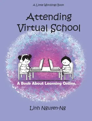 Virtuális iskolába járva: Egy könyv az online tanulásról - Attending Virtual School: A Book About Learning Online