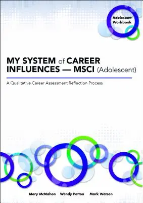 A karrierem befolyásoló rendszere -- Msci (serdülőkorúak): Munkafüzet - My System of Career Influences -- Msci (Adolescent): Workbook