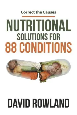 Táplálkozási megoldások 88 állapotra: Az okok kijavítása - Nutritional Solutions for 88 Conditions: Correct the Causes