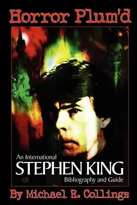 Horror Plum'd: NEMZETKÖZI STEPHEN KING BIBLIOGRÁFIA ÉS Útmutató 1960-2000 - kereskedelmi kiadás - Horror Plum'd: INTERNATIONAL STEPHEN KING BIBLIOGRAPHY & GUIDE 1960-2000 - Trade Edition