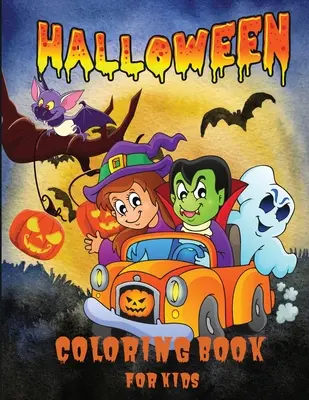 Halloween színezőkönyv gyerekeknek: A Cute Spooky Halloween Coloring Book for Children All Ages, 2-4, 4-8, Toddlers, óvodások, óvodások, óvodások és kisiskolások. - Halloween Coloring Book for Kids: A Cute Spooky Halloween Coloring Book for Children All Ages, 2-4, 4-8, Toddlers, Preschoolers, Kindergarten and Elem