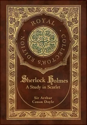 A Study in Scarlet (Royal Collector's Edition) (tokkal, laminált keményfedeles borítóval) - A Study in Scarlet (Royal Collector's Edition) (Case Laminate Hardcover with Jacket)