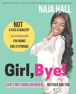 Girl, Bye! Ő nem megy sehova... és te sem. - Girl, Bye!: She's Not Going Anywhere...Neither Are You.