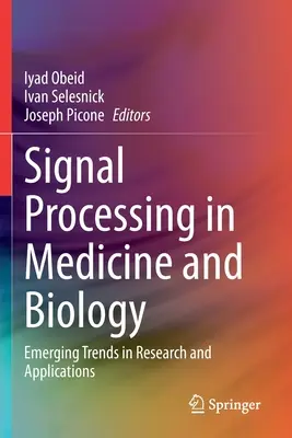 Jelfeldolgozás az orvostudományban és a biológiában: A kutatás és az alkalmazások új trendjei - Signal Processing in Medicine and Biology: Emerging Trends in Research and Applications