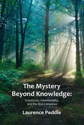 A tudáson túli rejtély: A szkepticizmus, az intencionalitás és a nem-tudatos - The Mystery Beyond Knowledge: Scepticism, Intentionality, and the Non-Conscious