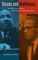 Álmok és rémálmok: Martin Luther King Jr., Malcolm X és a fekete egyenjogúságért folytatott küzdelem Amerikában - Dreams and Nightmares: Martin Luther King Jr., Malcolm X, and the Struggle for Black Equality in America