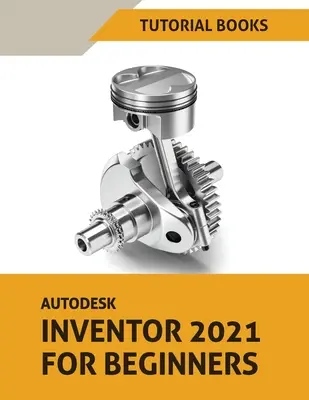 Autodesk Inventor 2021 Kezdőknek - Autodesk Inventor 2021 For Beginners