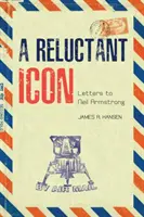 Egy vonakodó ikon: levelek Neil Armstronghoz - A Reluctant Icon: Letters to Neil Armstrong