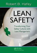 Lean Safety: A biztonsági kultúra átalakítása a Lean Management segítségével - Lean Safety: Transforming Your Safety Culture with Lean Management