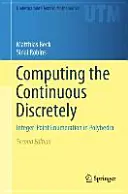 A folytonos diszkrét módon történő kiszámítása: Egészpontos felsorolás poliéderekben - Computing the Continuous Discretely: Integer-Point Enumeration in Polyhedra