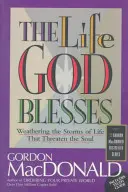 Az Isten által megáldott élet: A lelket fenyegető életviharok leküzdése - The Life God Blesses: Weathering the Storms of Life That Threaten the Soul