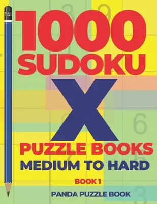 1000 Sudoku X Rejtvénykönyvek - Közepesen nehéz - 1. könyv: Sudoku variációk - Agyjátékok Sudoku - 1000 Sudoku X Puzzle Books - Medium To Hard - Book 1: Sudoku Variations - Brain Games Sudoku