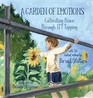 Az érzelmek kertje: A béke ápolása az EFT csapolás segítségével - A Garden of Emotions: Cultivating Peace through EFT Tapping