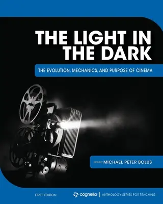 Fény a sötétben: A mozi fejlődése, mechanikája és rendeltetése - The Light in the Dark: The Evolution, Mechanics, and Purpose of Cinema